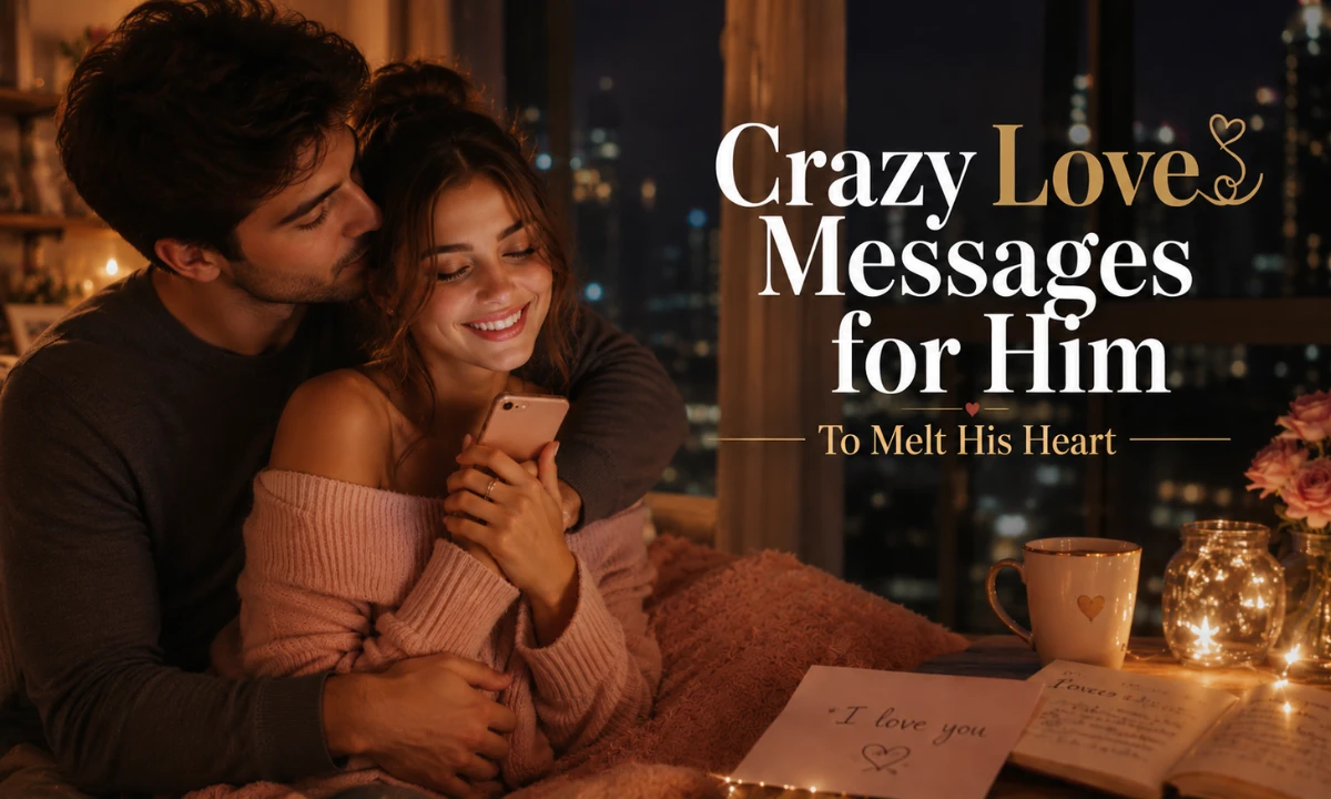 crazy-love-messages-for-him-to-melt-his-heart